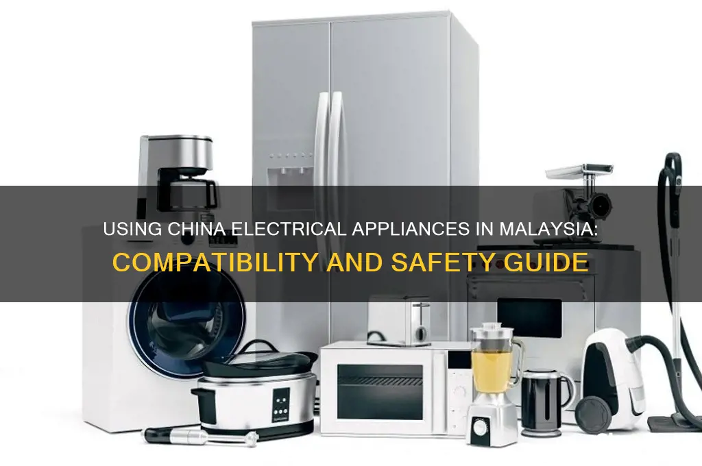 can china electrical appliances be used in malaysia