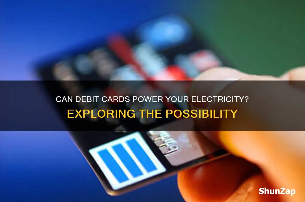 can debit card be used to turn on electric