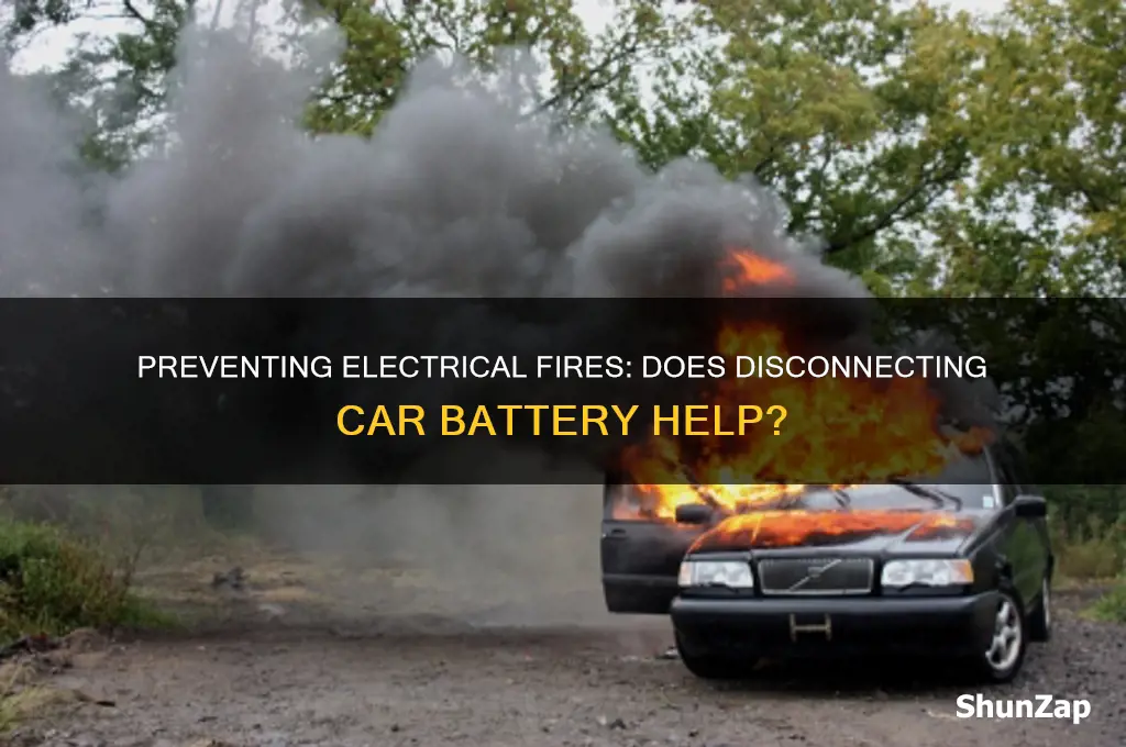 can disconnect a car battery prevent electrical fire