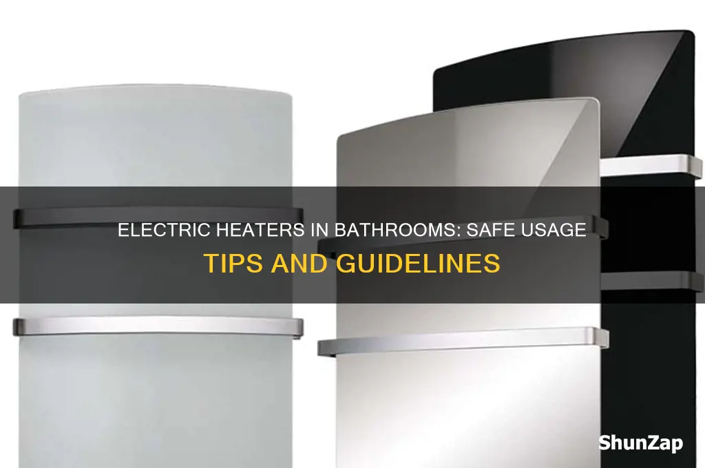 can electric heaters be used in bathrooms