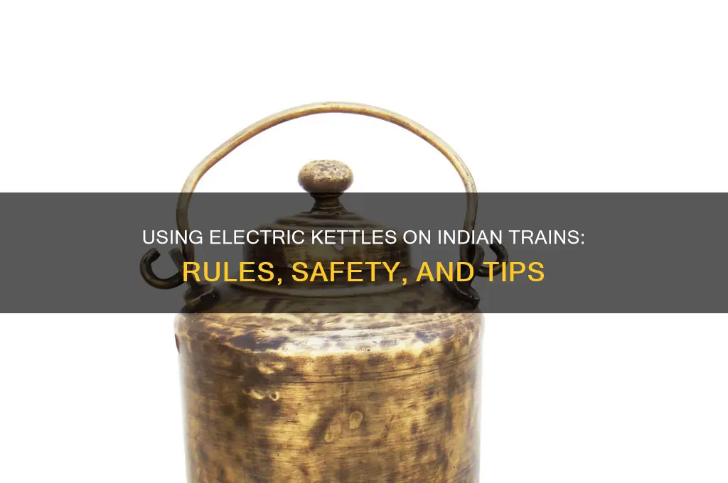can electric kettle be used in indian train