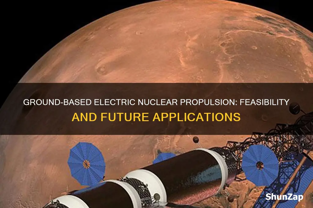 can electric nuclear propulsion be used from ground