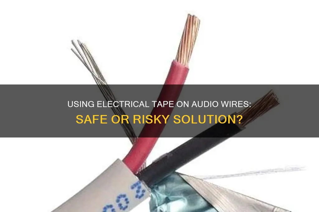 can electrical tape be used on audio wires
