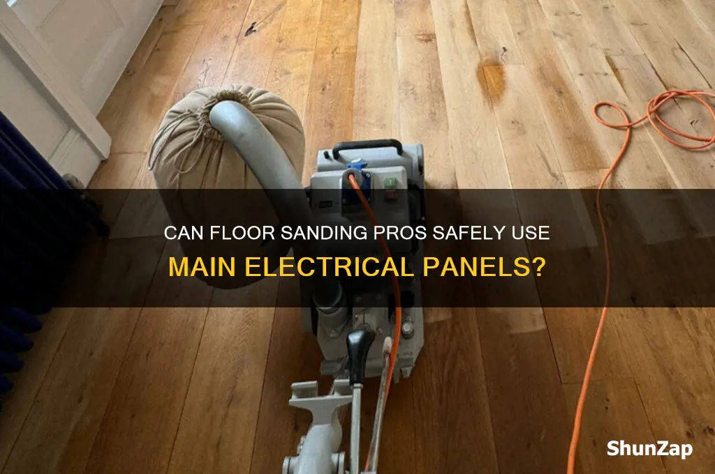 can floor guys use the main electrical panel to sand