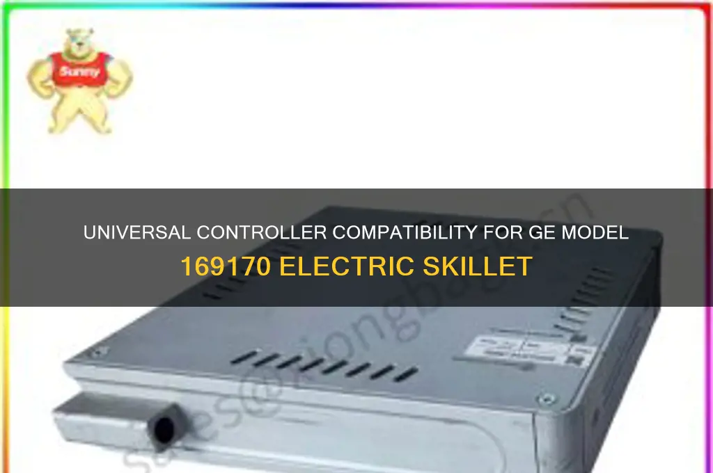 can ge model 169170 electric skillet use universal controller