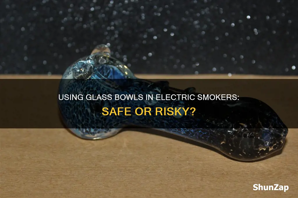 can glass bowls be used in electric smoker