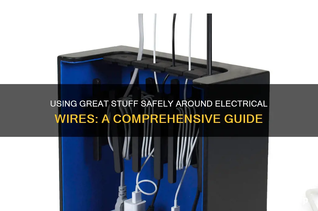 can great stuff be used around electrical wires