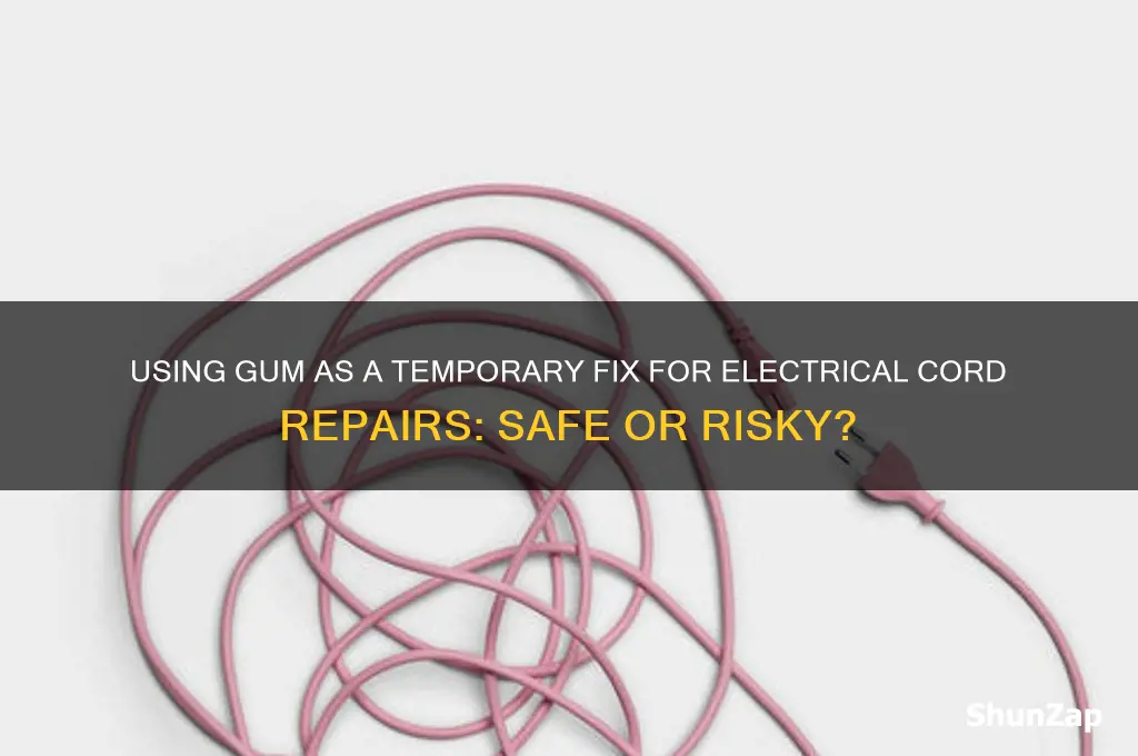 can gum be used to hold electrical cords together