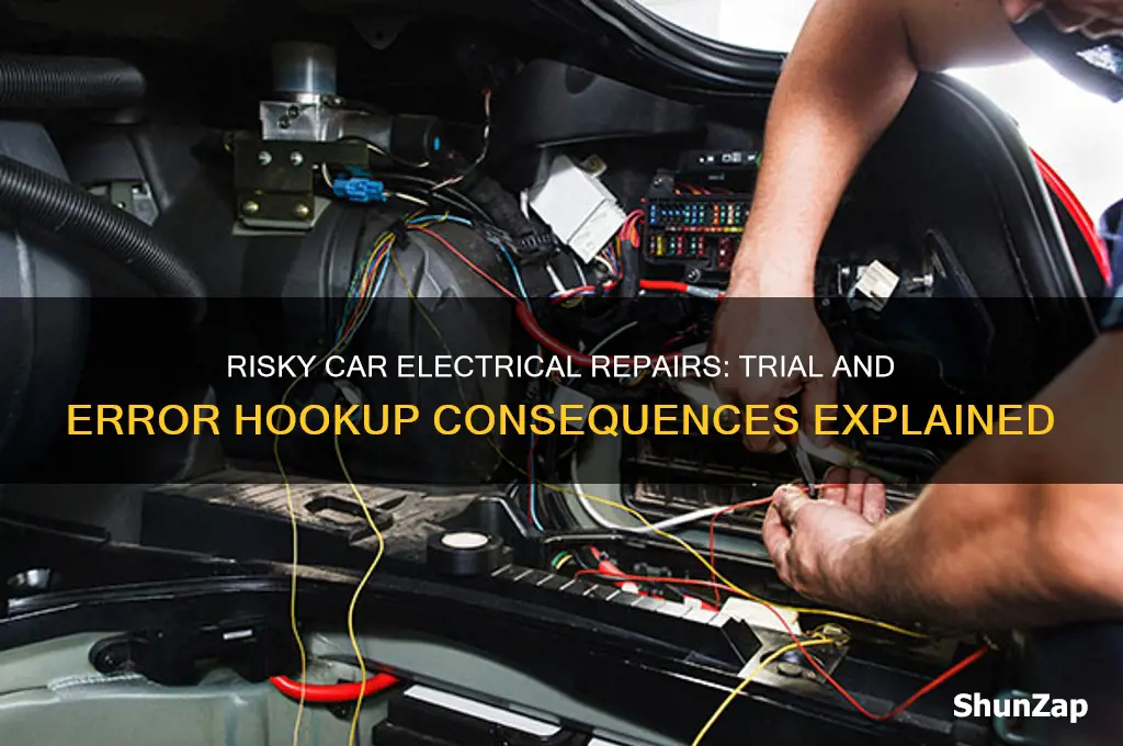 can i damage car electrical by trial and error hookup