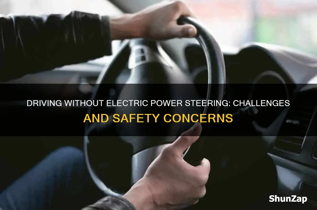 can i drive my car without electric power steering