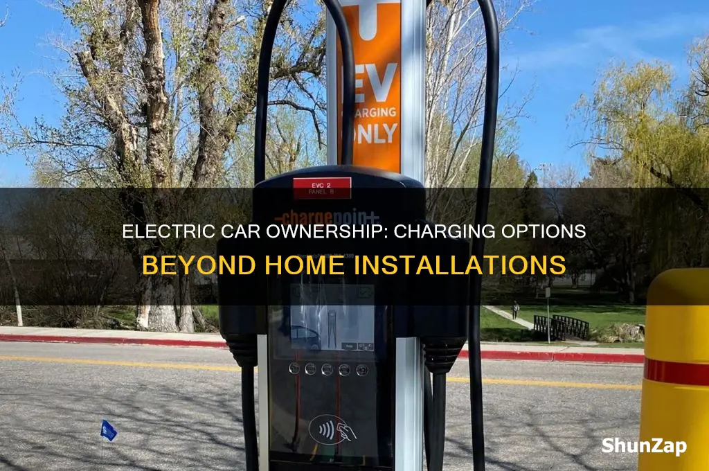 can i have an electric car without a home charger