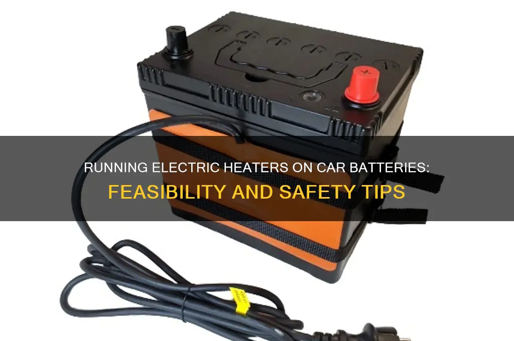 can i run electric heater off car battery