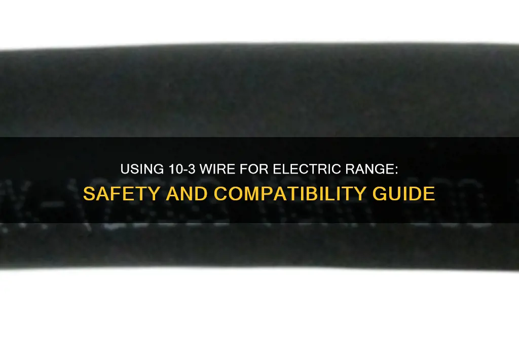 can i use 10-3 wire for electric range