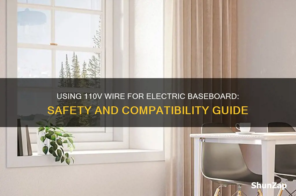 can i use 110v wire to run electric baseboard