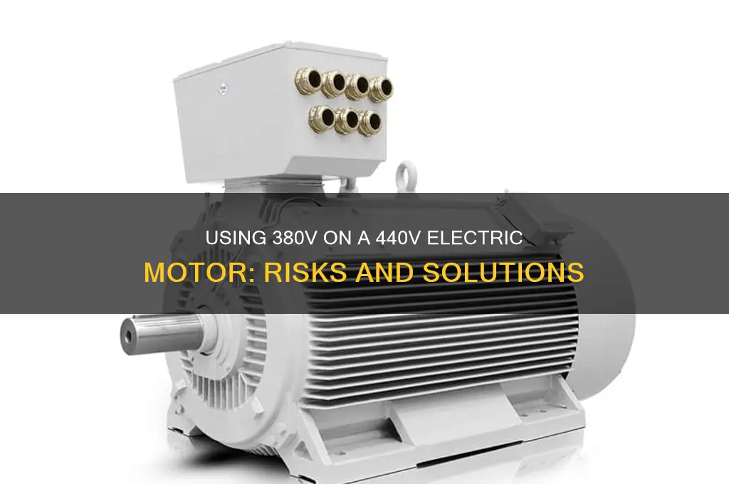 can i use 380v on 440v electric motor