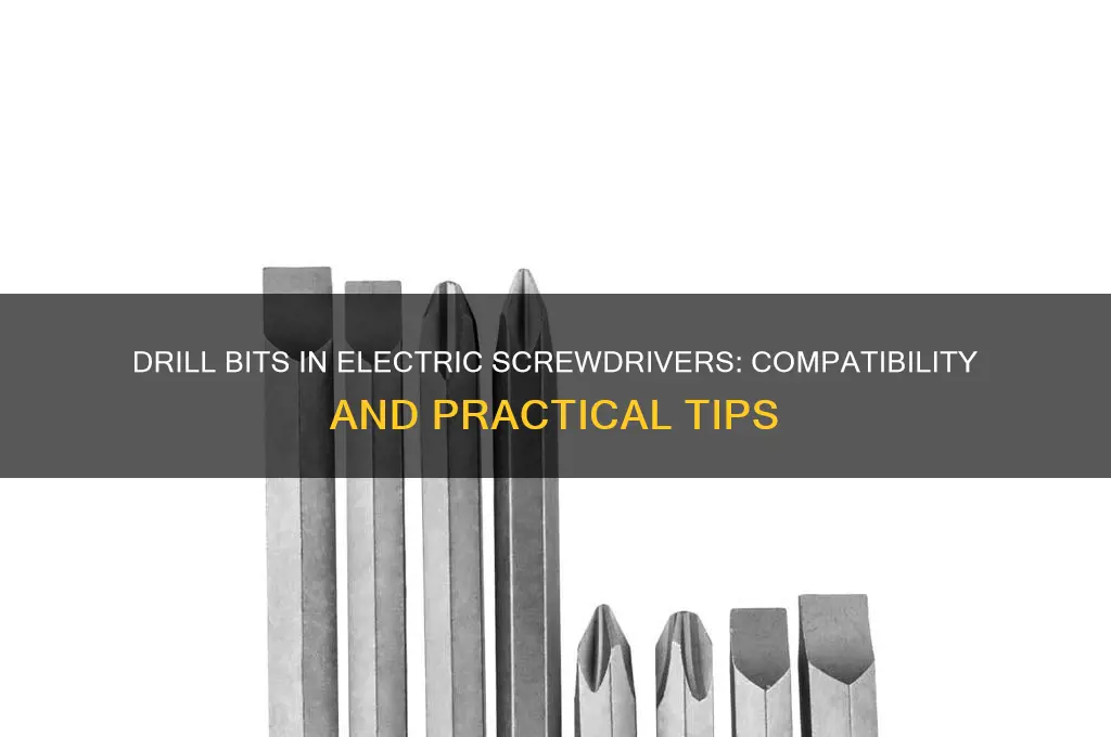 can i use a drill bit in an electric screwdriver