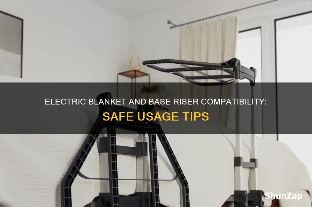 can i use a electric banket with a base riser
