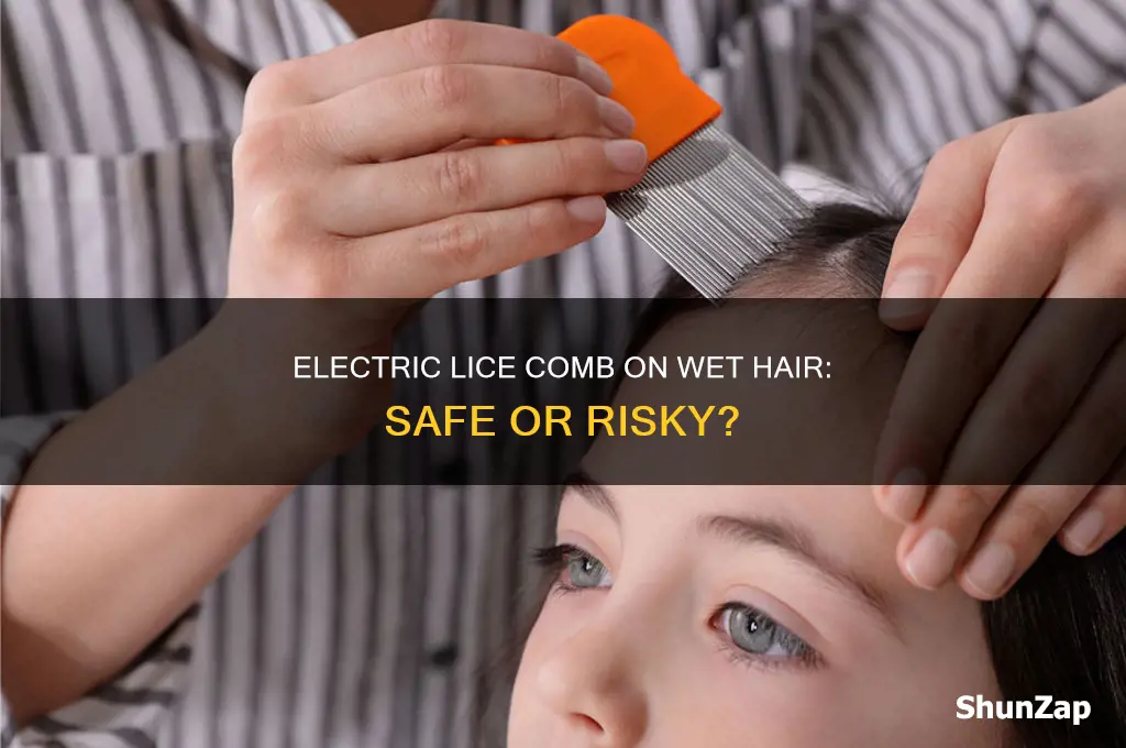 can i use a electric lice comb on wet hair