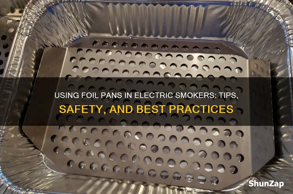 can i use a foil pan in an electric smoker