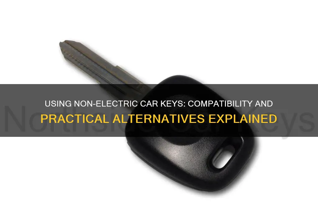 can i use a non electric car key