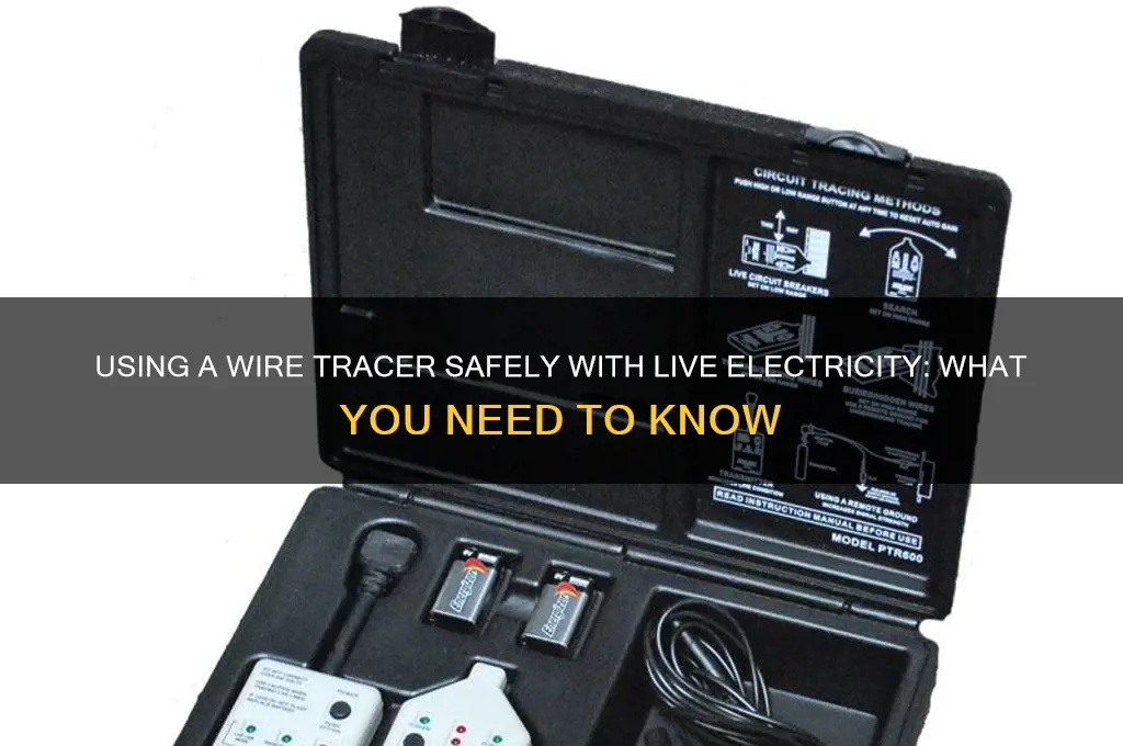 can i use a wire tracer while electricity