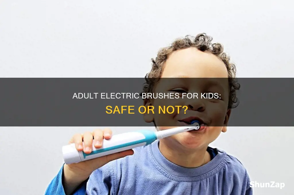 can i use adult electric brush for kids