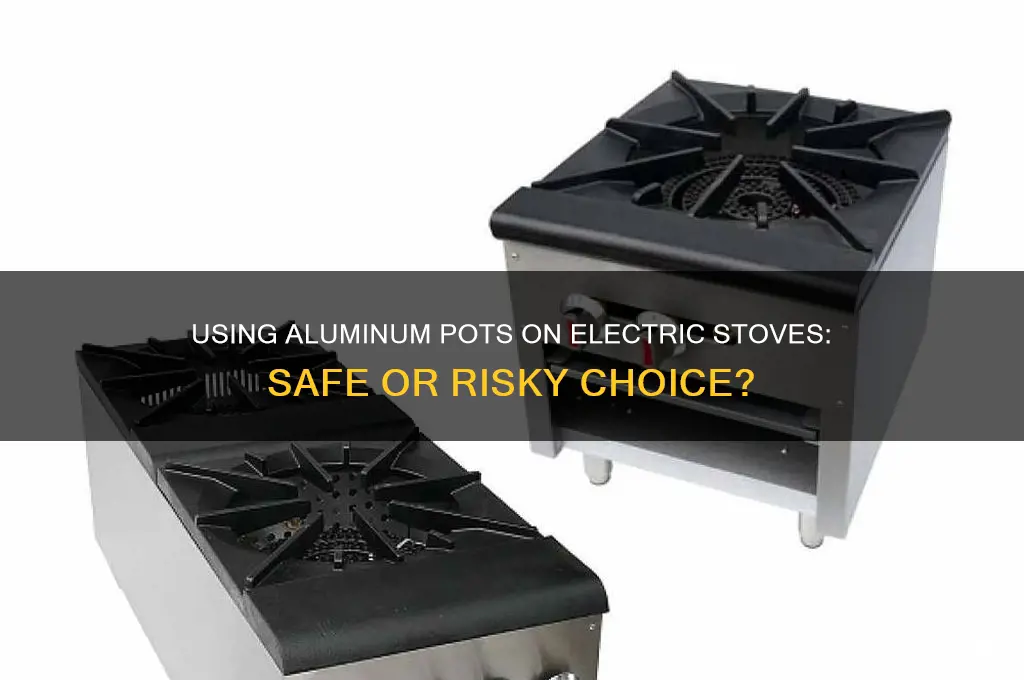 can i use aluminum pot on electric stove