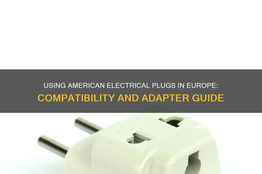 can i use american electrical plugs in europe