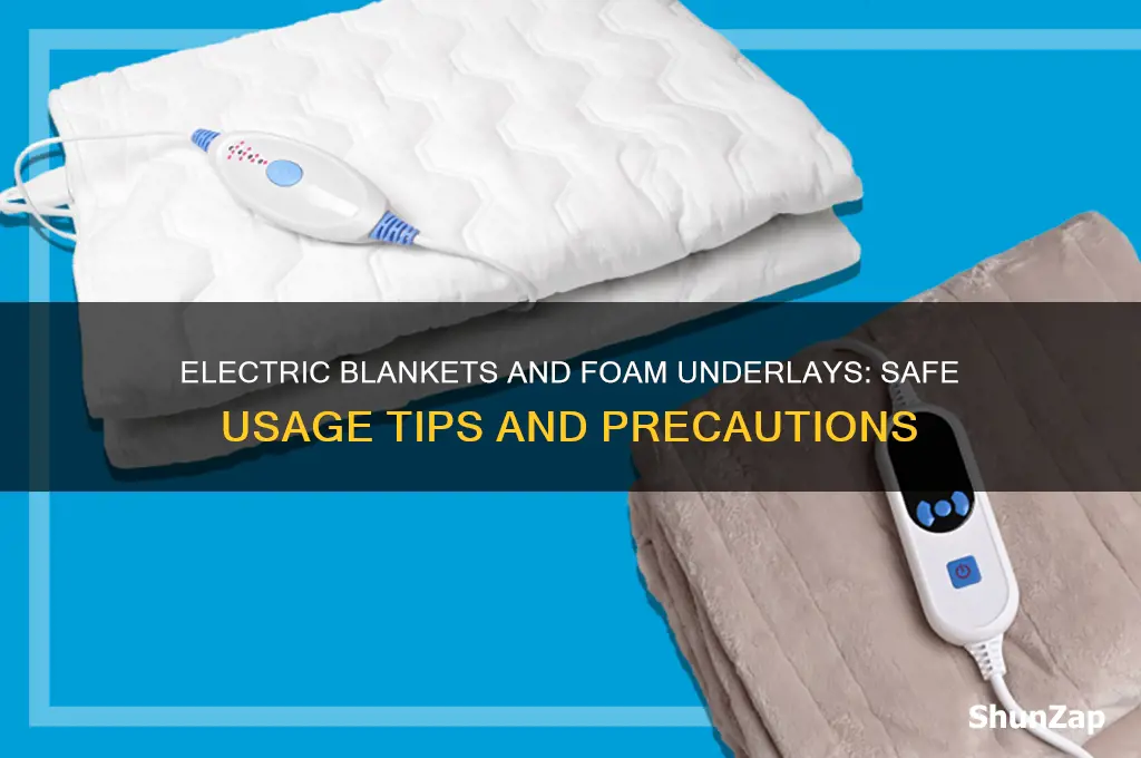 can i use an electric blanket with a foam underlay