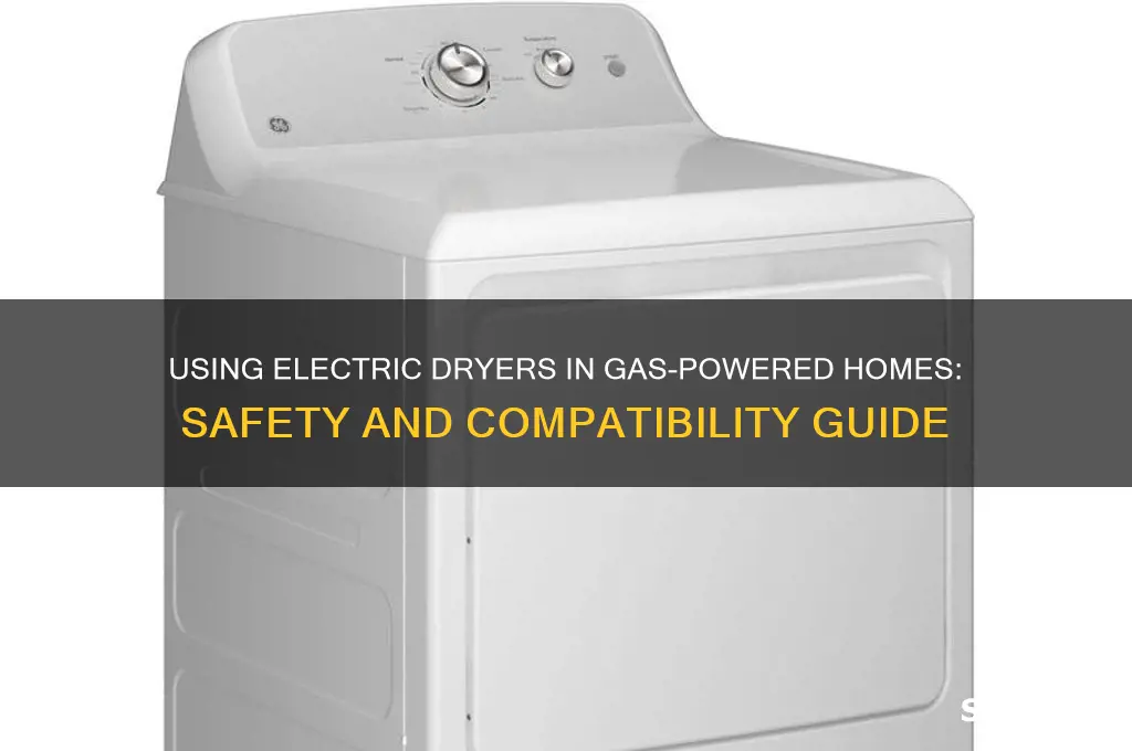 can i use an electric dryer in a gas house