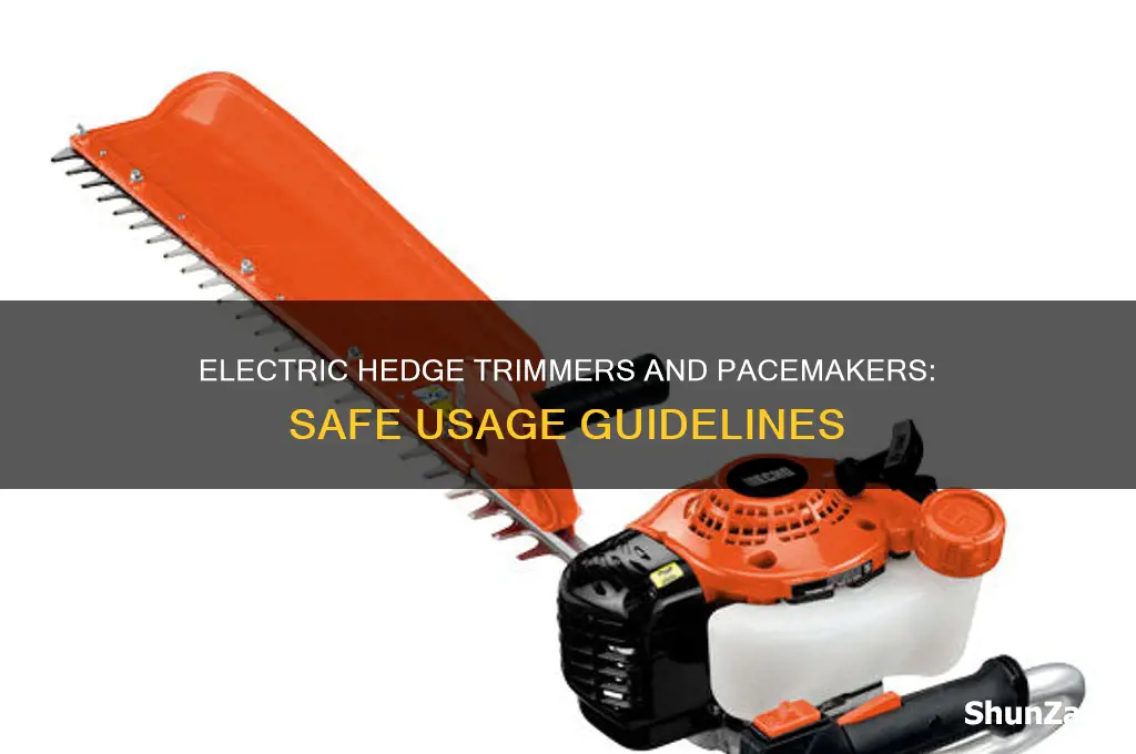 can i use an electric hedge trimmer with a pacemaker