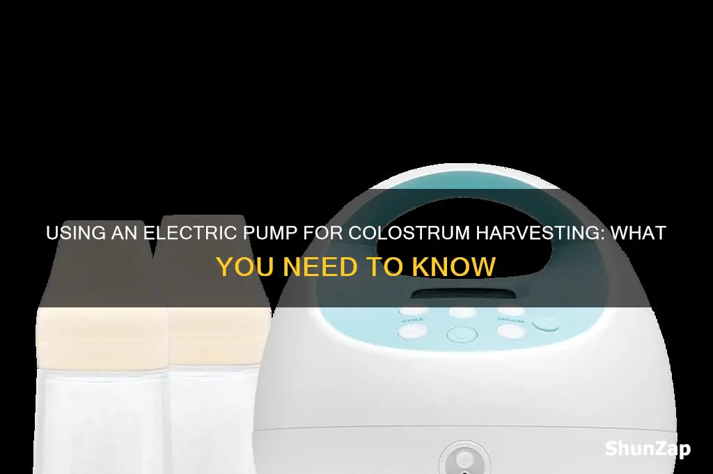 can i use an electric pump to harvest colostrum