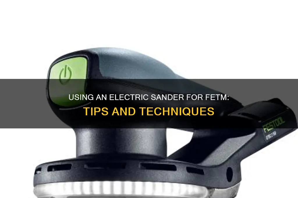 can i use an electric sander to fetm