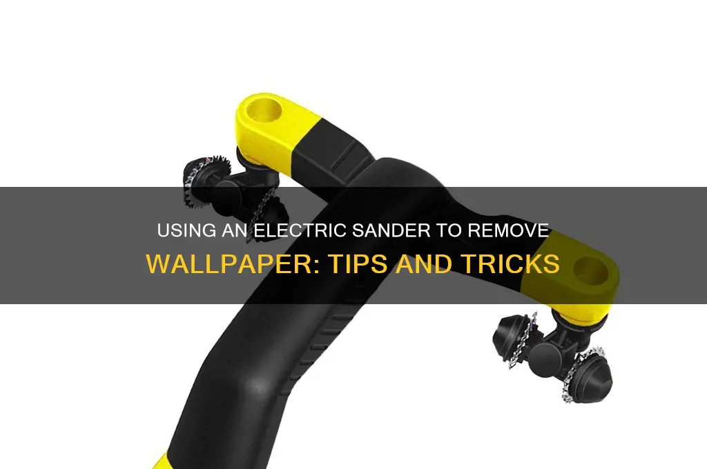 can i use an electric sander to remove wallpaper