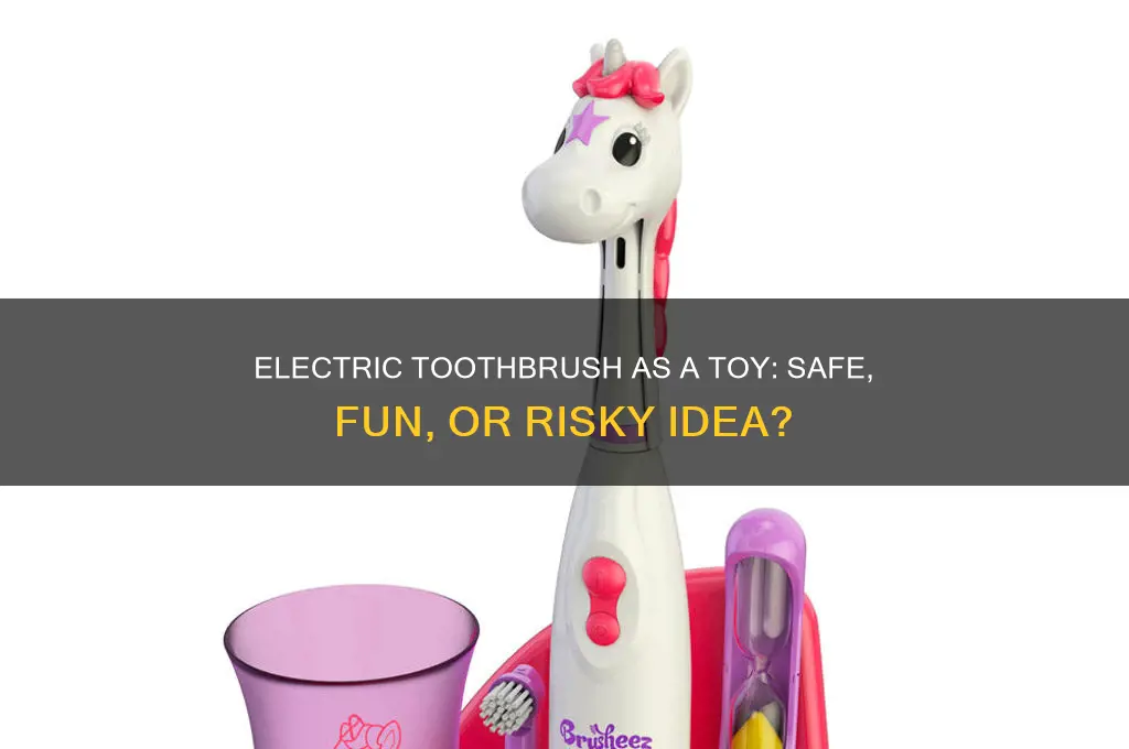 can i use an electric toothbrush as a toy