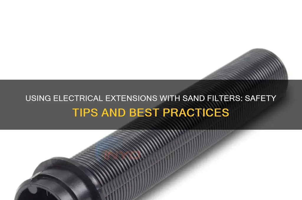 can i use an electrical extension with sand filter