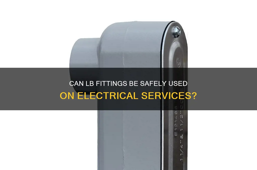 can i use an lb fitting on an electrical service