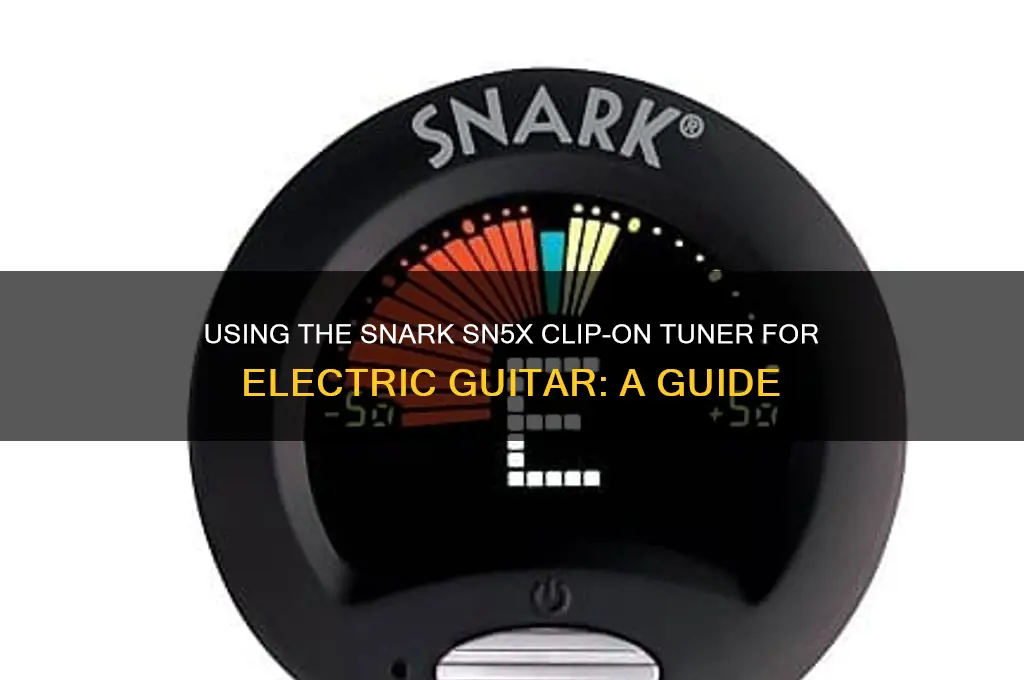 can i use an snark sn5x on electric guitar