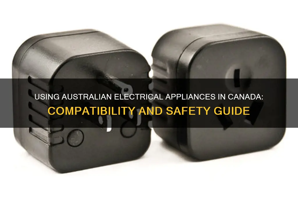 can i use australian electrical appliances in canada