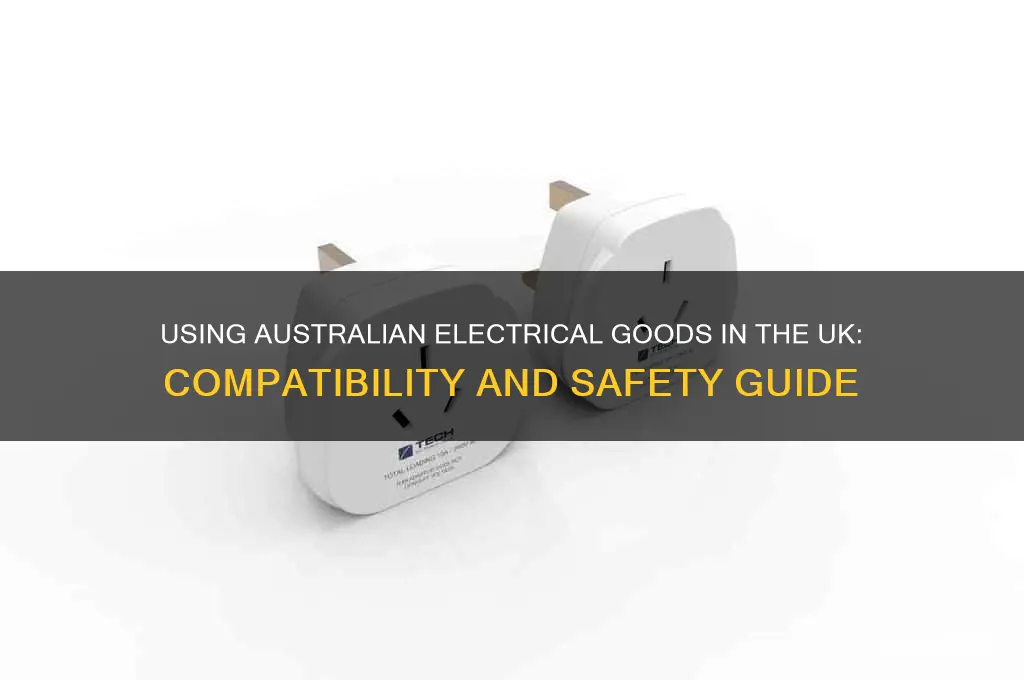 can i use australian electrical goods in uk