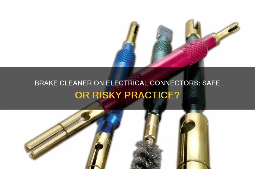 can i use brake cleaner on electrical connectors