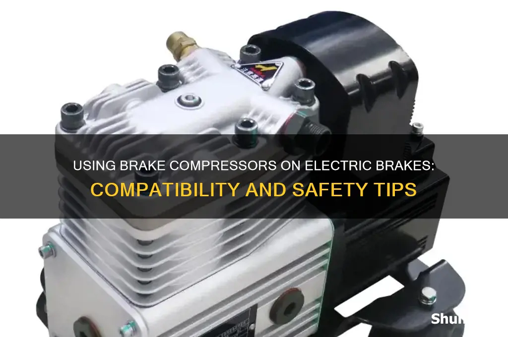 can i use brake compressor on a electric brake