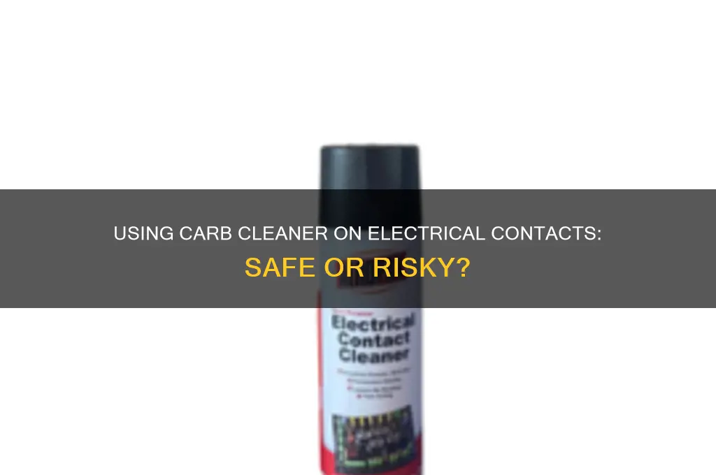can i use carb cleaner on electrical contacts