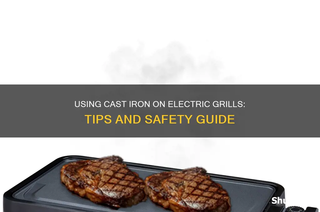 can i use cast iron on an electric grill