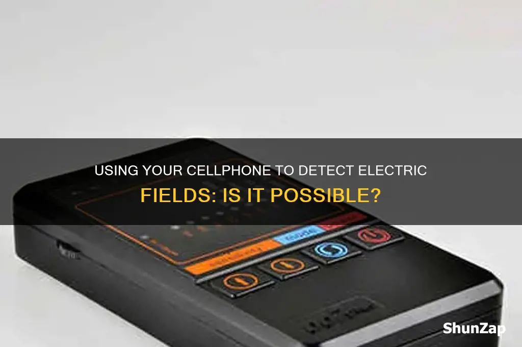 can i use cellphone to test electric field
