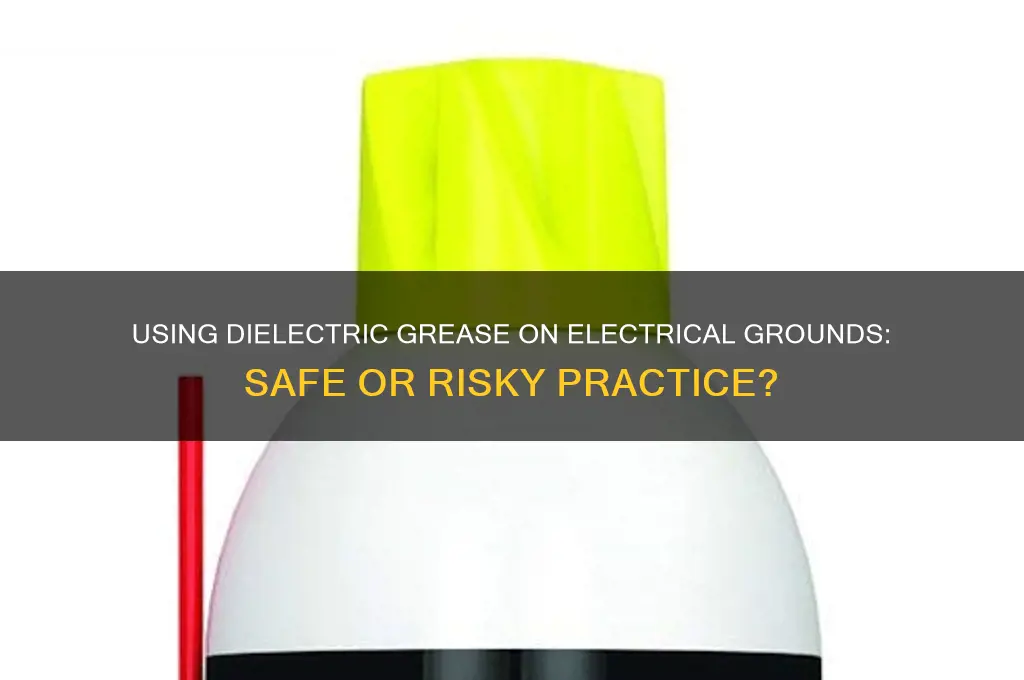 can i use dielectric grease on electrical ground