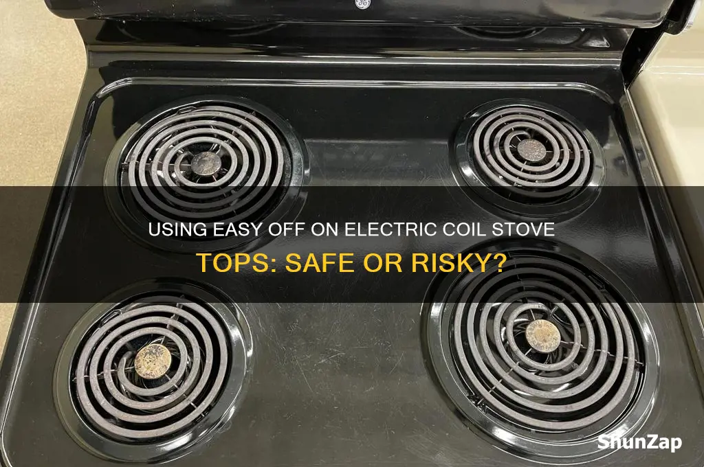 can i use easy off on electric coil stove top