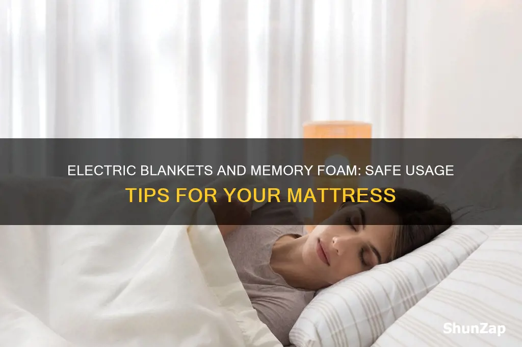 can i use electric blanket on memory foam mattress