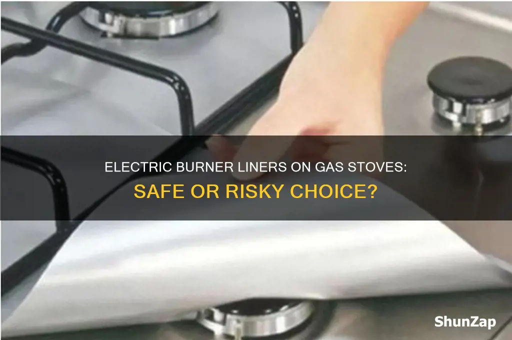 can i use electric burner liner on gas stove