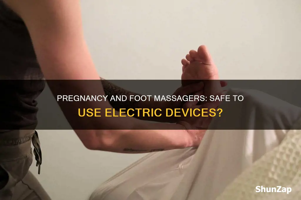 can i use electric foot massager while pregnant